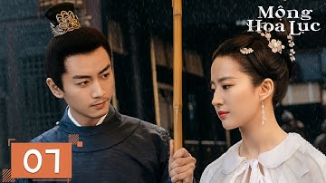 [VIETSUB] - Mộng Hoa Lục - Tập 7 ‖ Lưu Diệc Phi & Trần Hiểu ‖ Ổ Mọt Phim