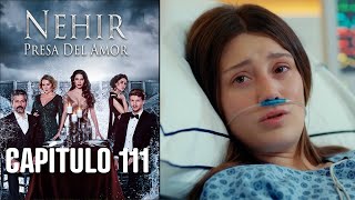 Nehir - Presa Del Amor - Capitulo 111