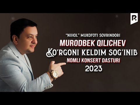 Murodbek Qilichev - Ko'rgoni keldim sog'inib nomli konsert dasturi 2023