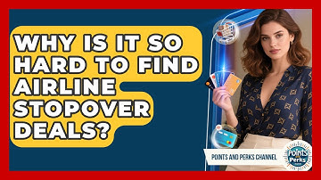 Why Is It So Hard To Find Airline Stopover Deals? - Points and Perks Channel