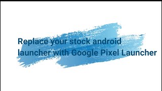 Replace your stock android launcher with Google Pixel Launcher in any android screenshot 5