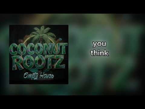 Empty House - Coconut Rootz (Lyrics)