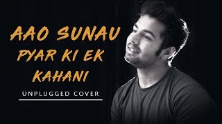 Aao Sunau Pyar Ki Ek Kahani | Unplugged Cover | Krish | Sunny Lot