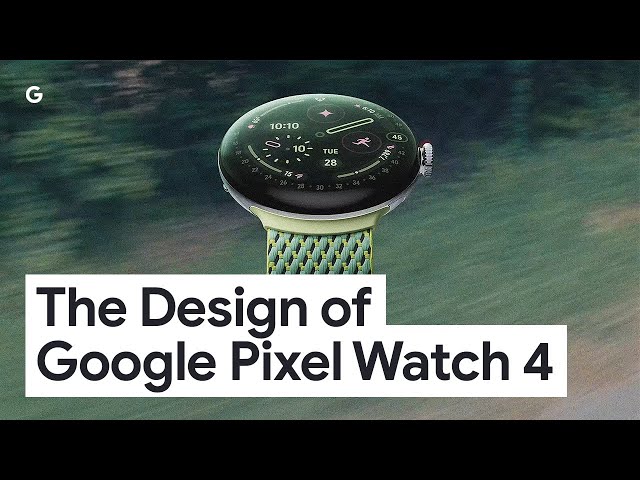 The Design of Google Pixel Watch 4