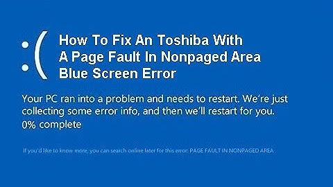 How To Fix An Toshiba With A Page Fault In Nonpaged Area Blue Screen Error