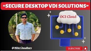OCI Secure Desktop VDI Solutions: A Comprehensive practical steps to create Remote desktop in 10 min