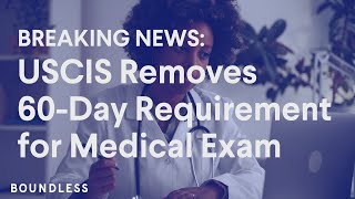 BREAKING NEWS: USCIS Removes 60-Day Requirement for Medical Exam