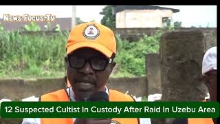 Edo Security Squad Arrests 12 Suspected Cultists in Oredo | Operation Flush Out Kidnappers