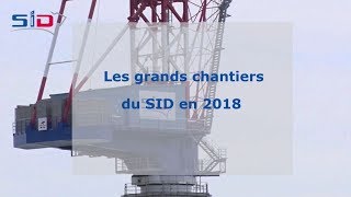 Sid Retour Sur Les Grands Chantiers 2018