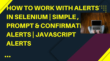 How to work with Alerts | Simple, Confirmation & Prompt Alerts | Selenium WebDriver with JAVA