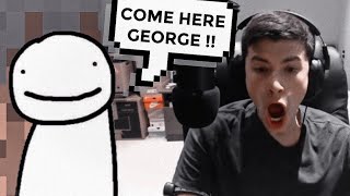 dream terrorizing george for 3 minutes straight