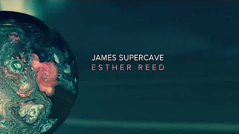 James Supercave - Esther Reed - Visualizer