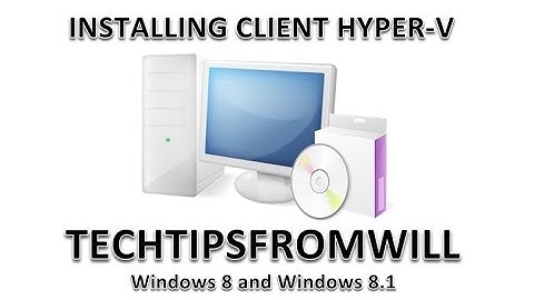 Installing the Client Hyper-V Feature on Windows 8 and Windows 8.1