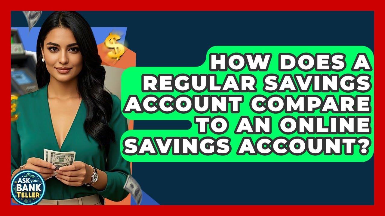 How Does A Regular Savings Account Compare To An Online Savings Account ...