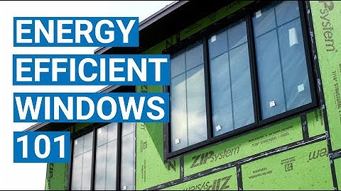 Energy-Efficient Windows 101 | Features, Benefits & Installation Tips