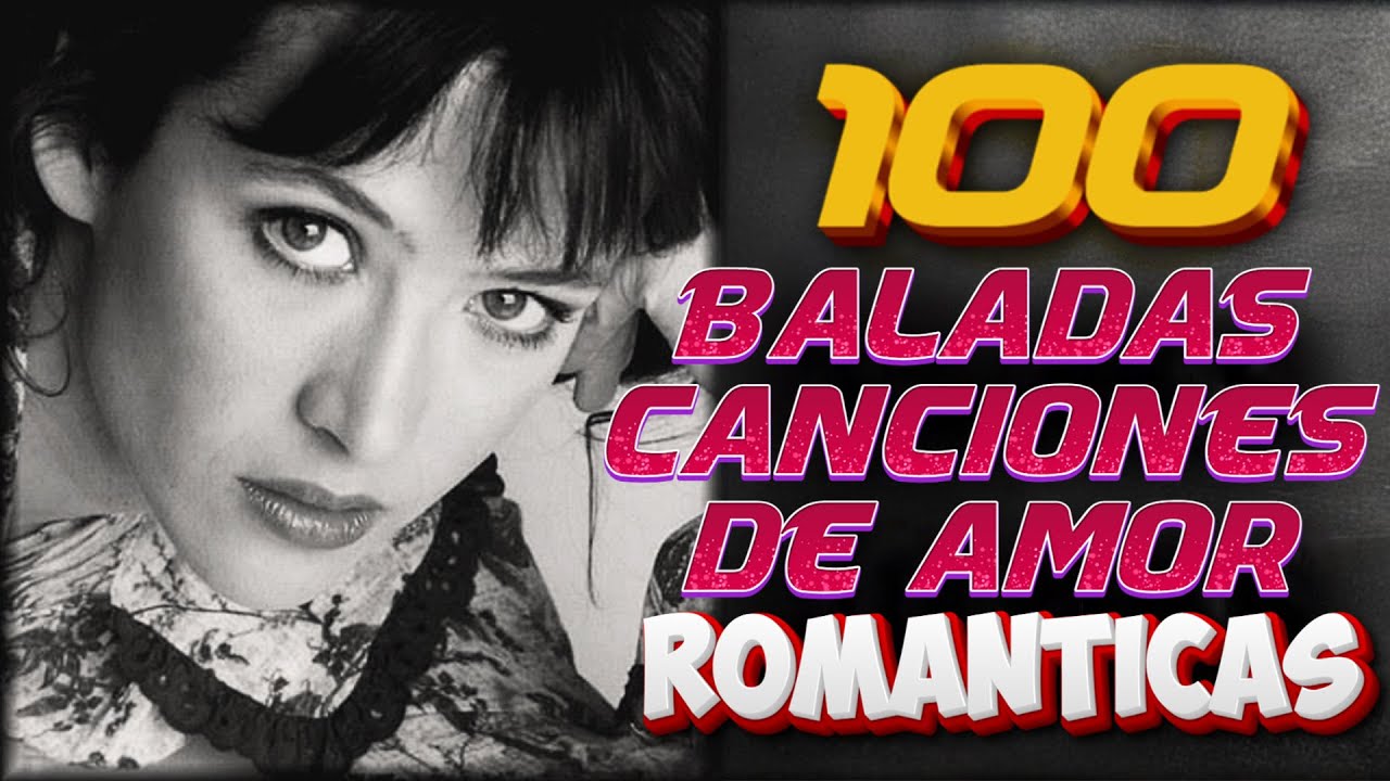 Baladas Románticas Inmortales 🎶 Viejas Pero Bonitas – Éxitos del Amor ...