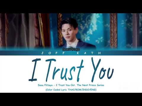 Daou Pittaya I Trust You Ost The Next Prince Series LYRIC THAI ROM INDO ENG