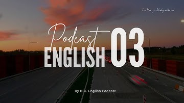 BBE English Podcast 03 - Chủ động luyện nghe Tiếng Anh có phụ đề | I