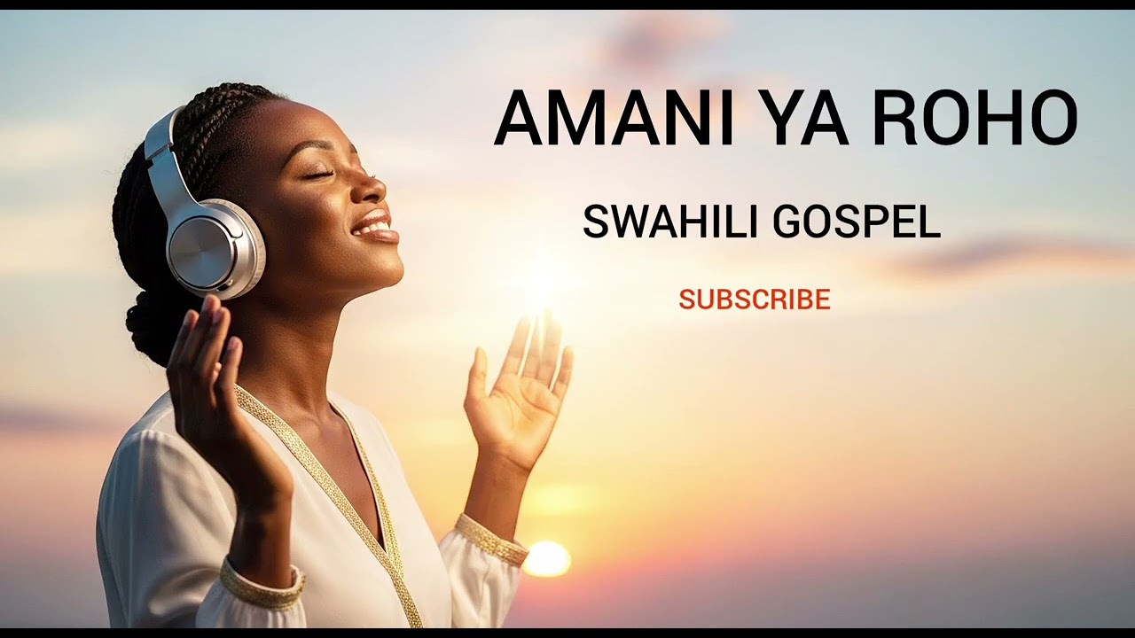 Relaxing Swahili Gospel Songs for Stress Relief