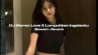 Dj Stereo Love Koplo X Lumpuhkan Ingatanku ( Slowed   Reverb ) Viral Tik Tok