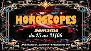 HOROSCOPES🌍Semaine du 15 au 21/06 〰️ NOUVELLE LUNE de la FERTILITÉ