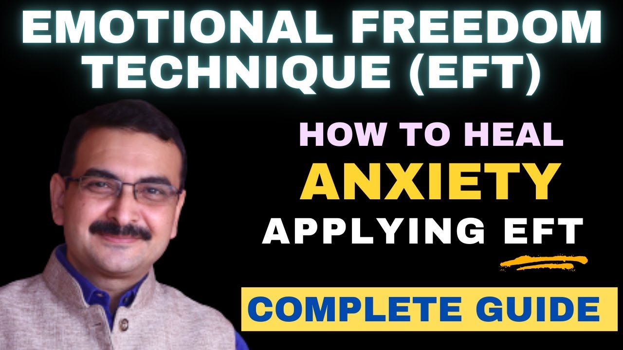 How to Heal Anxiety with Emotional Freedom Technique Complete Guide of