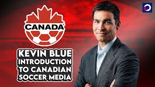 FULL introductory press conference of Canada Soccer's new CEO, Kevin Blue