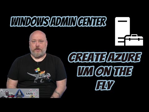Windows Admin Center: Create Azure VM on the fly