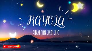 RAYOLA - RINAI PUN JADI JUO