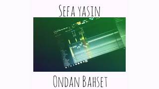 Sefa Yasin - Ondan Bahset Resimi