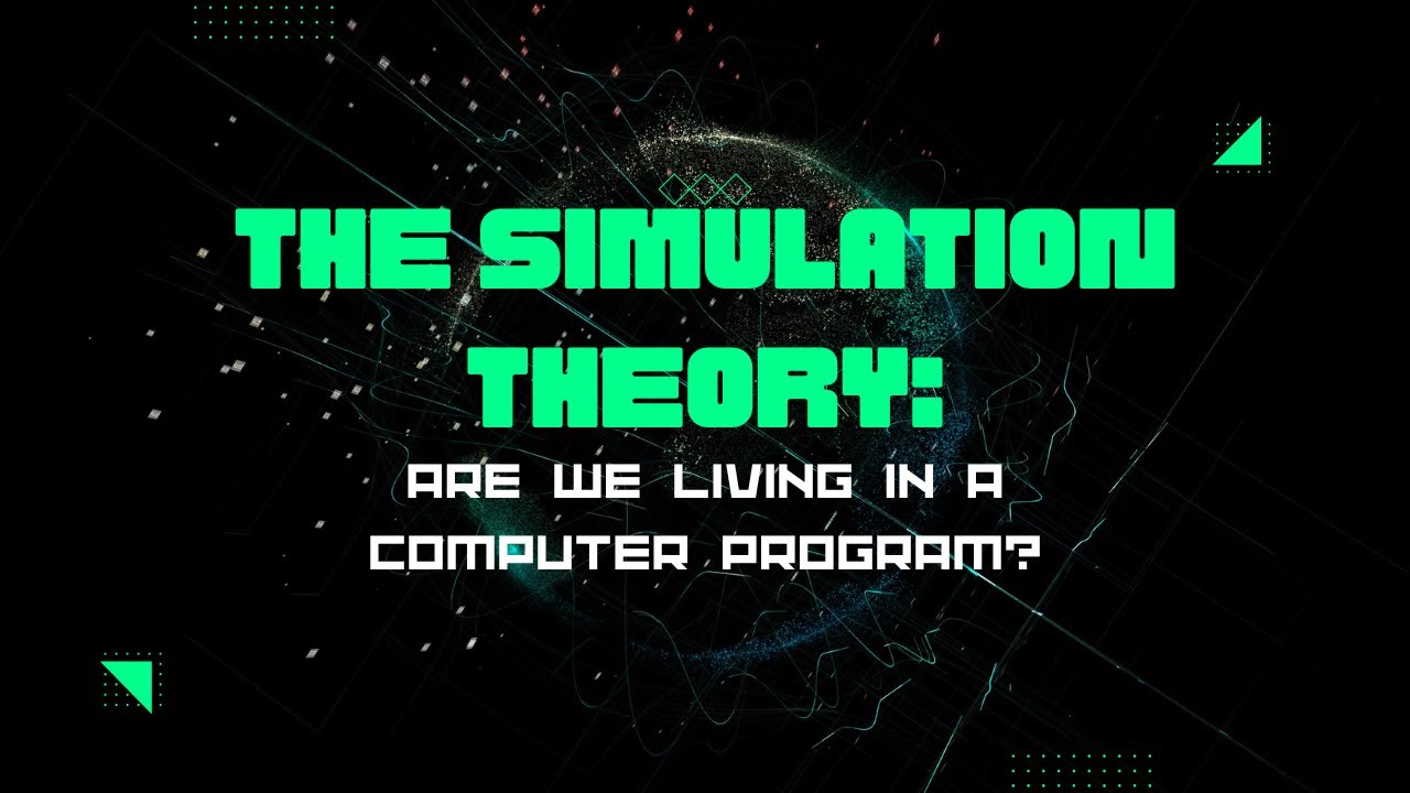 The Simulation Theory Are We Living in a Computer Program? YouTube