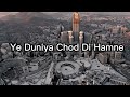 Heart touching naat  ye duniya chor di humne slowed  reverb  its faizee 92