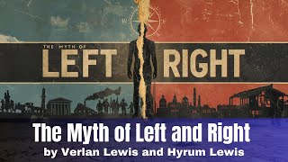 The Myth of Left and Right | How the Political Spectrum Misleads and Harms America The Myth of Left and Right | How the Political Spectrum Misleads and Harms America
