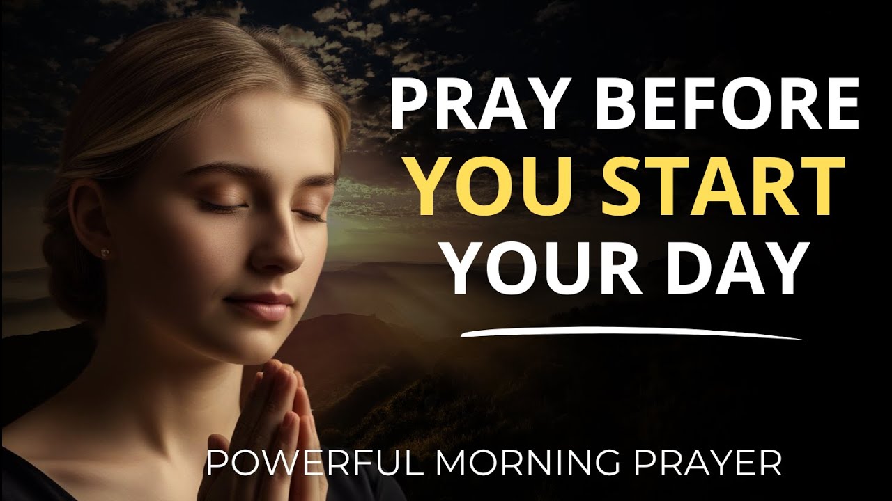 Powerful Morning Prayer Before You Start Your Day, Truth from God - YouTube
