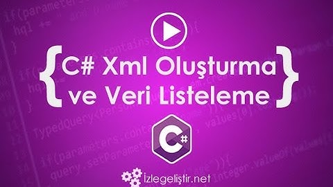 C# Xml Oluşturma ve Veri Ekleme