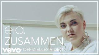 Vignette de la vidéo "ela. - Zusammen (Offizielles Video)"