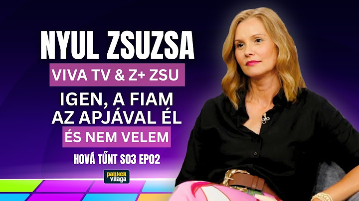 NYUL ZSUZSA | Z+ | VIVA | ZSU | IGEN, AZ APJÁVAL ÉL A FIAM, NEM VELEM | Palikék világa