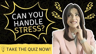 How Good Are You at Managing Stress Take the Quiz and Find Out!