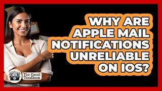 Why Are Apple Mail Notifications Unreliable On iOS? - TheEmailToolbox.com