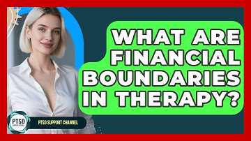 What Are Financial Boundaries In Therapy? - PTSD Support Channel