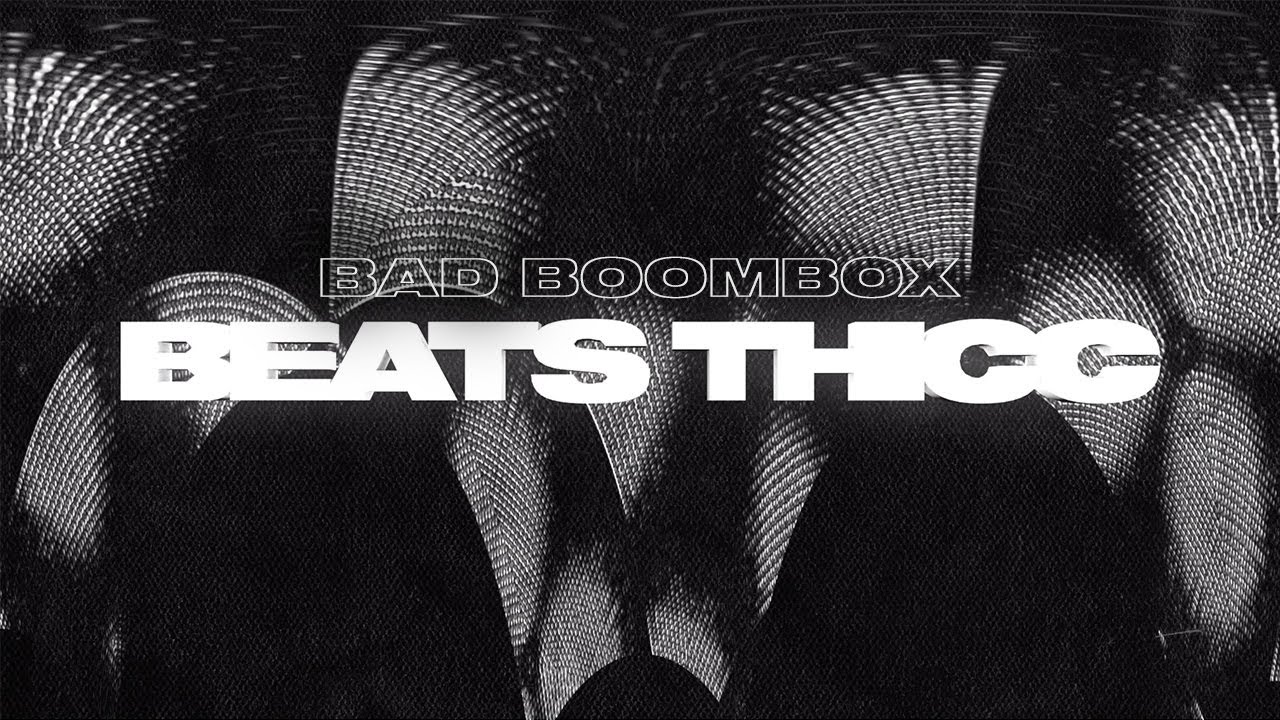 Bad Boombox Beats Thicc YouTube