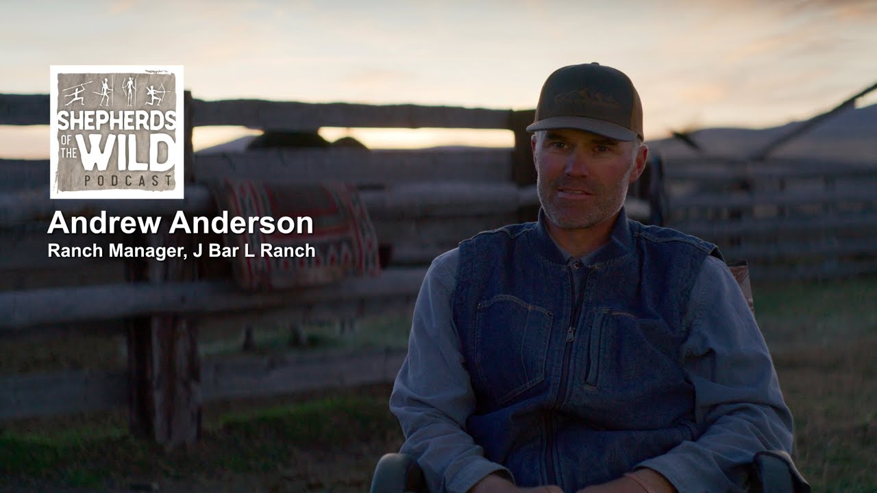 Ep 43 - Andrew Anderson, Ranch Manager, J Bar L Ranch