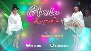 Glorita Vichisela Tu Angamarqueñita Andina El Día De Mi Funeral -