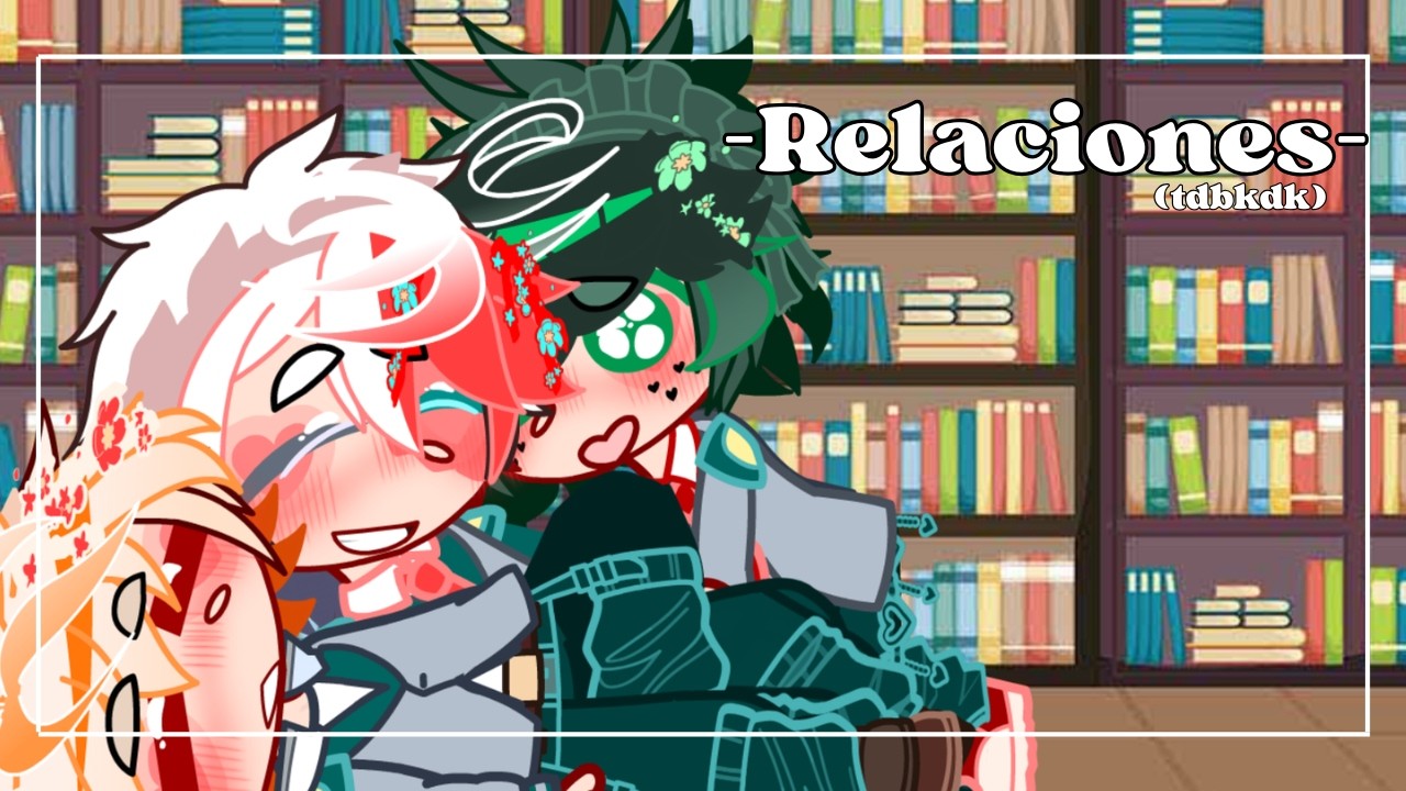 Relaciones 🤍🧡💚// Tdbkdk-Todobakudeku // ORIGINAL // Mha-bnha // Especial san valentín 💗