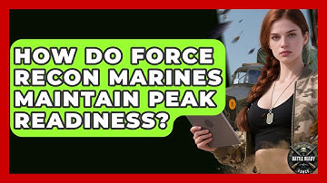 How Do Force Recon Marines Maintain Peak Readiness? - Battle Ready Force