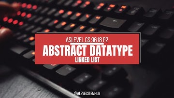 23| Abstract Datatype | Linked List | As Levels Computer Science Paper 2| 9618