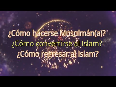 Vídeo: Com Convertir-se A La Fe Musulmana