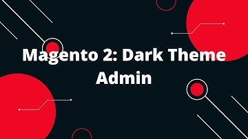 Dark Theme for the Admin Page Magento 2 | Magento 2: Dark Theme Admin