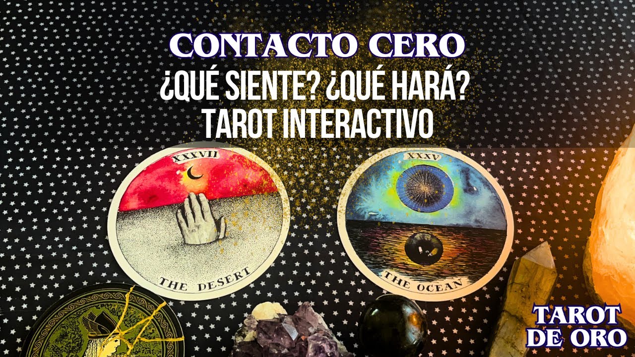 CONTACTO CERO 💔 ¿Qué está SINTIENDO Por Ti? ¿Volverá? TAROT INTERACTIVO ...