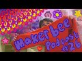 Maker bee podcast episode 26 mostly knitting colourful quilt blocks and sweet spins